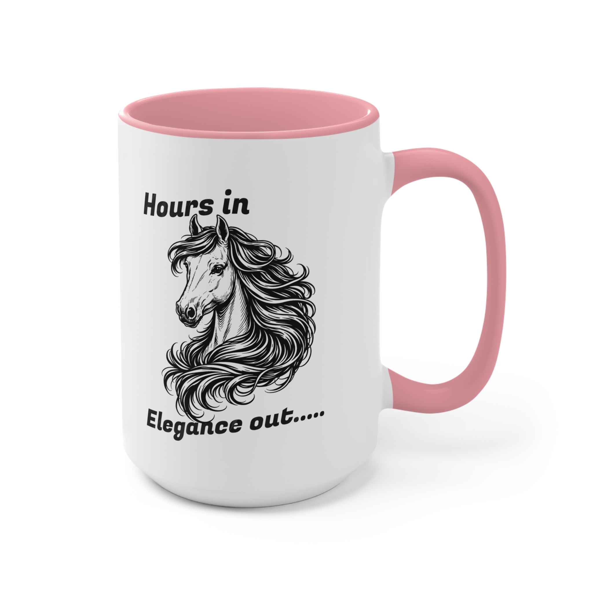 "Hours In, Elegance Out" Equestrian Themed Mug