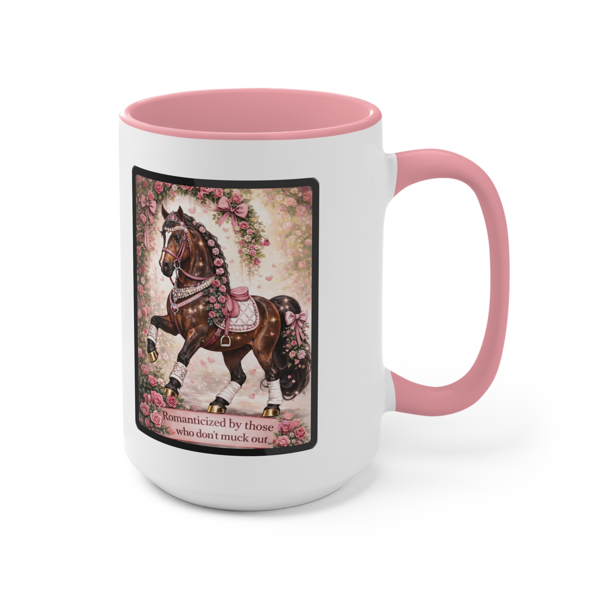 "Romanticized by those who don't muck out" Equestrian Themed Mug