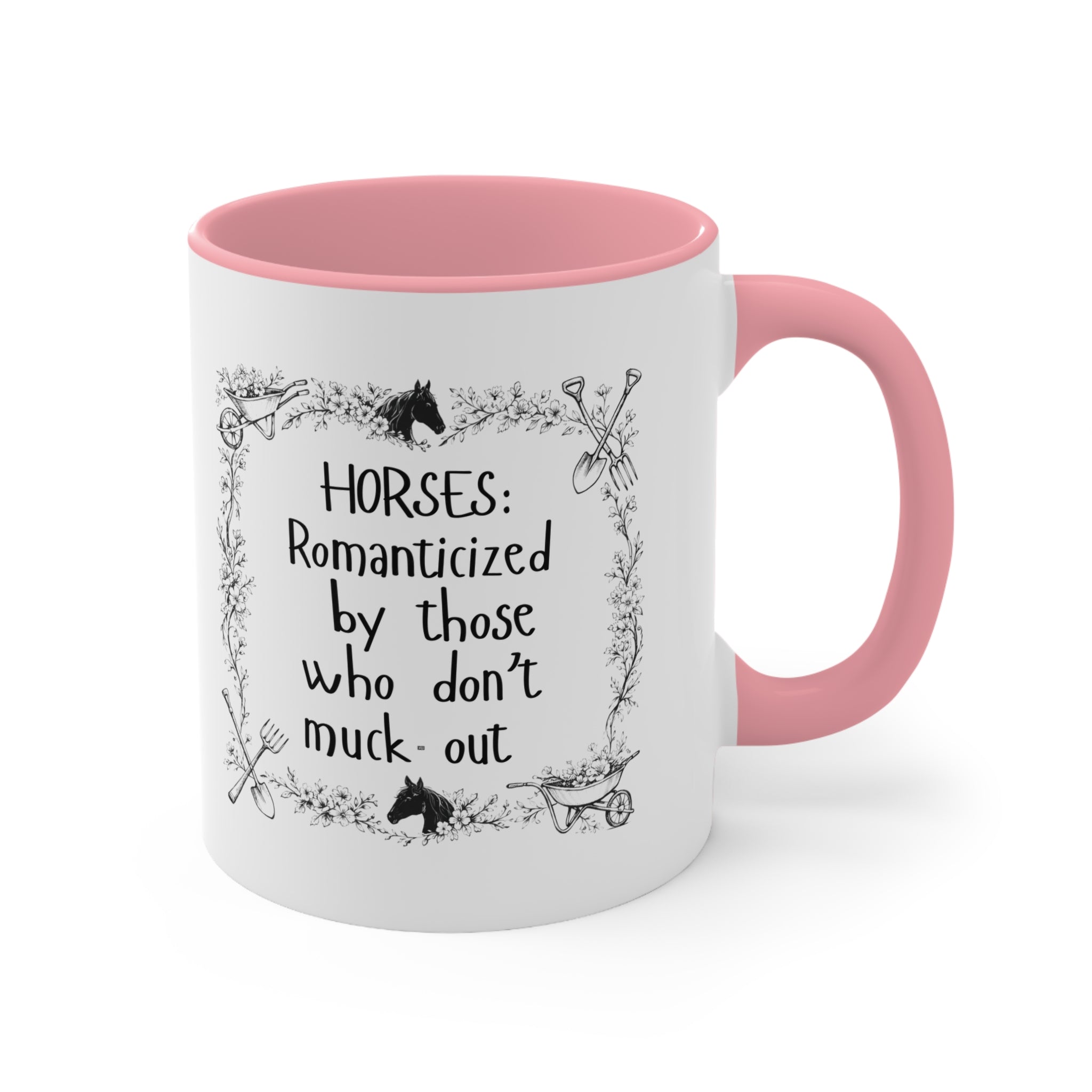 "Horses: Romanticized by those who don't muck-out" Equestrian Themed Mug