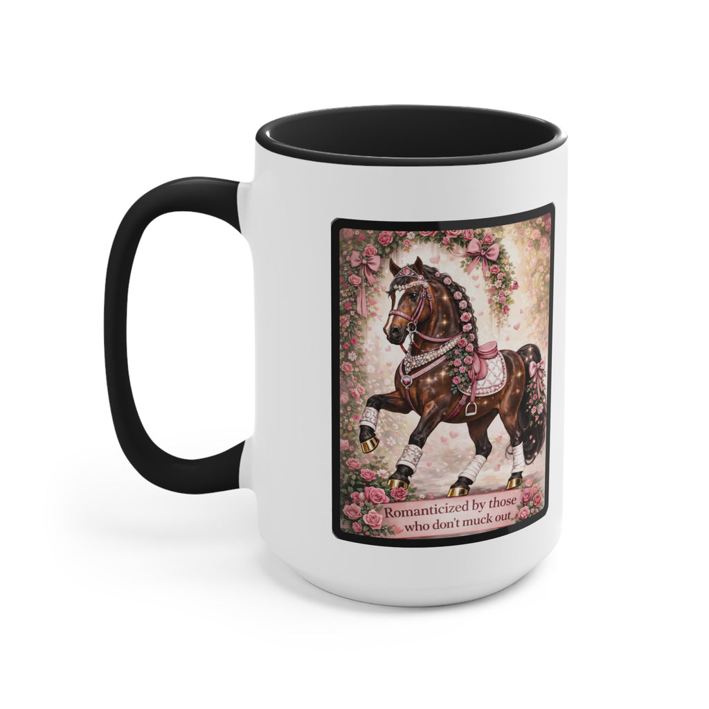 "Romanticized by those who don't muck out" Equestrian Themed Mug