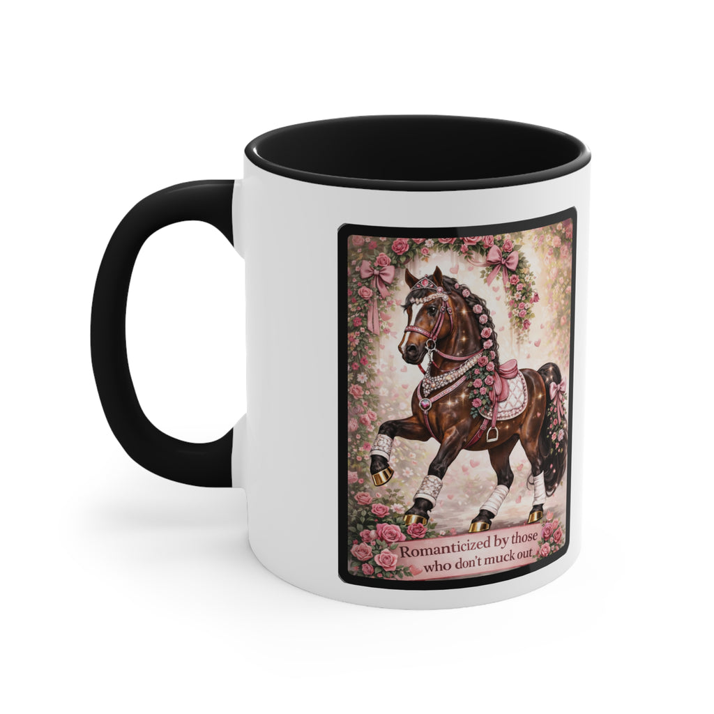 "Romanticized by those who don't muck out" Equestrian Themed Mug
