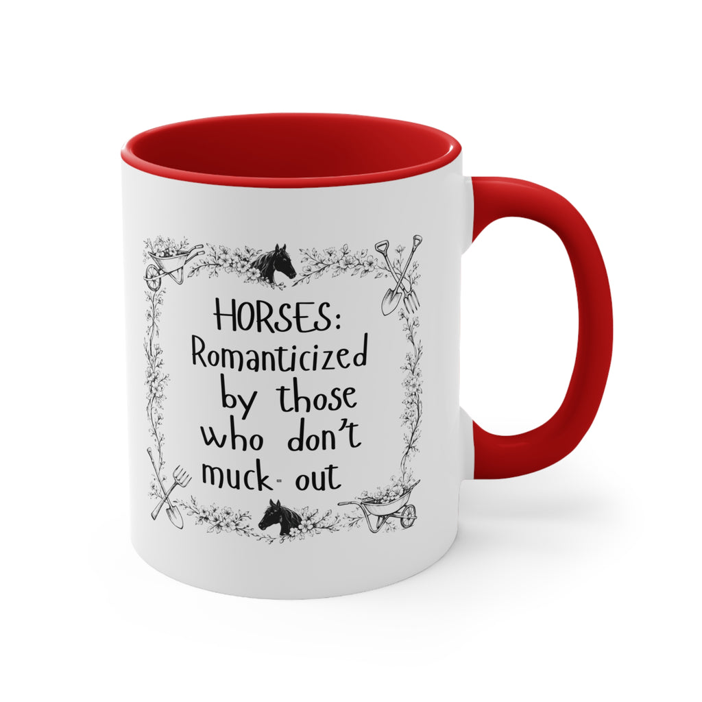 "Horses: Romanticized by those who don't muck-out" Equestrian Themed Mug