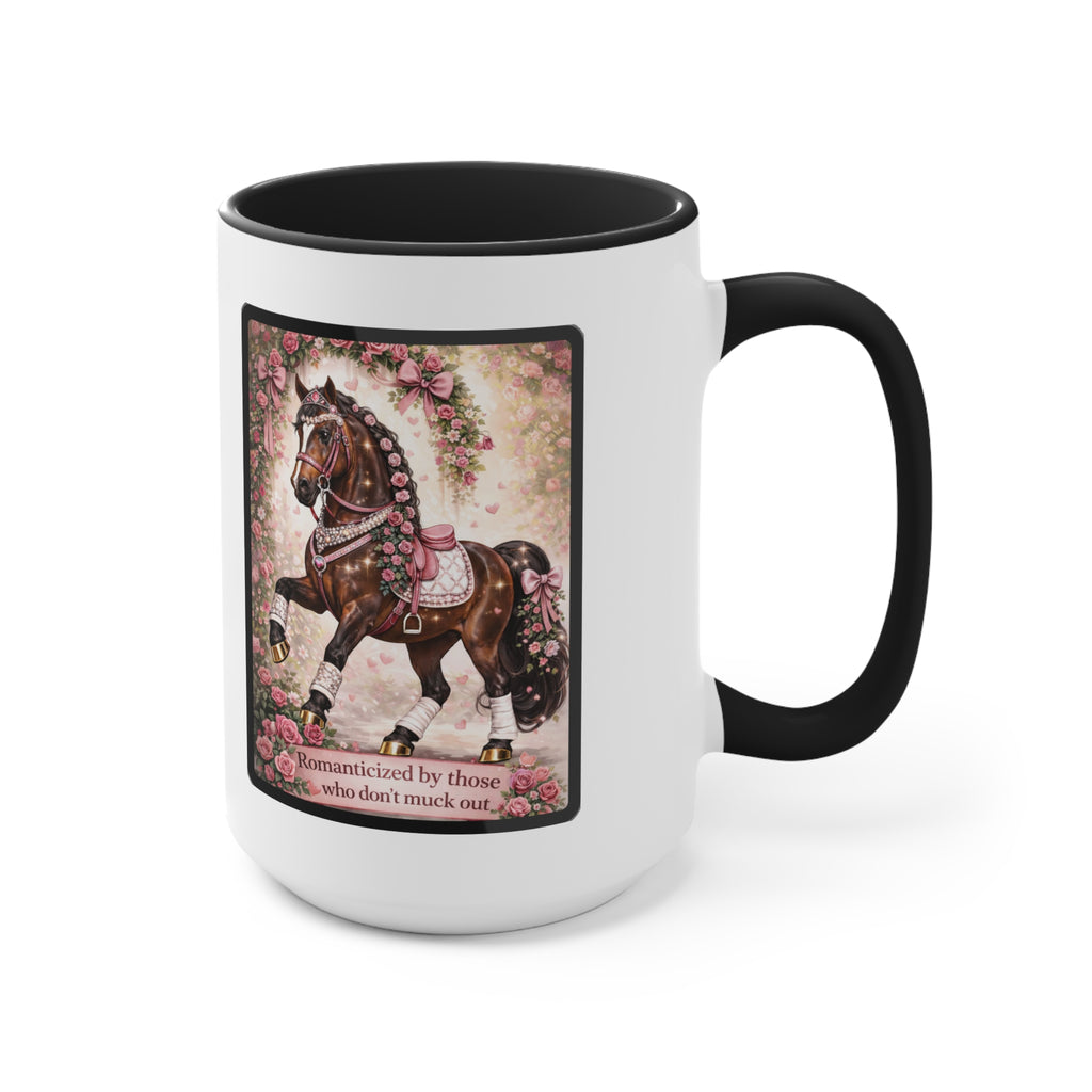 "Romanticized by those who don't muck out" Equestrian Themed Mug