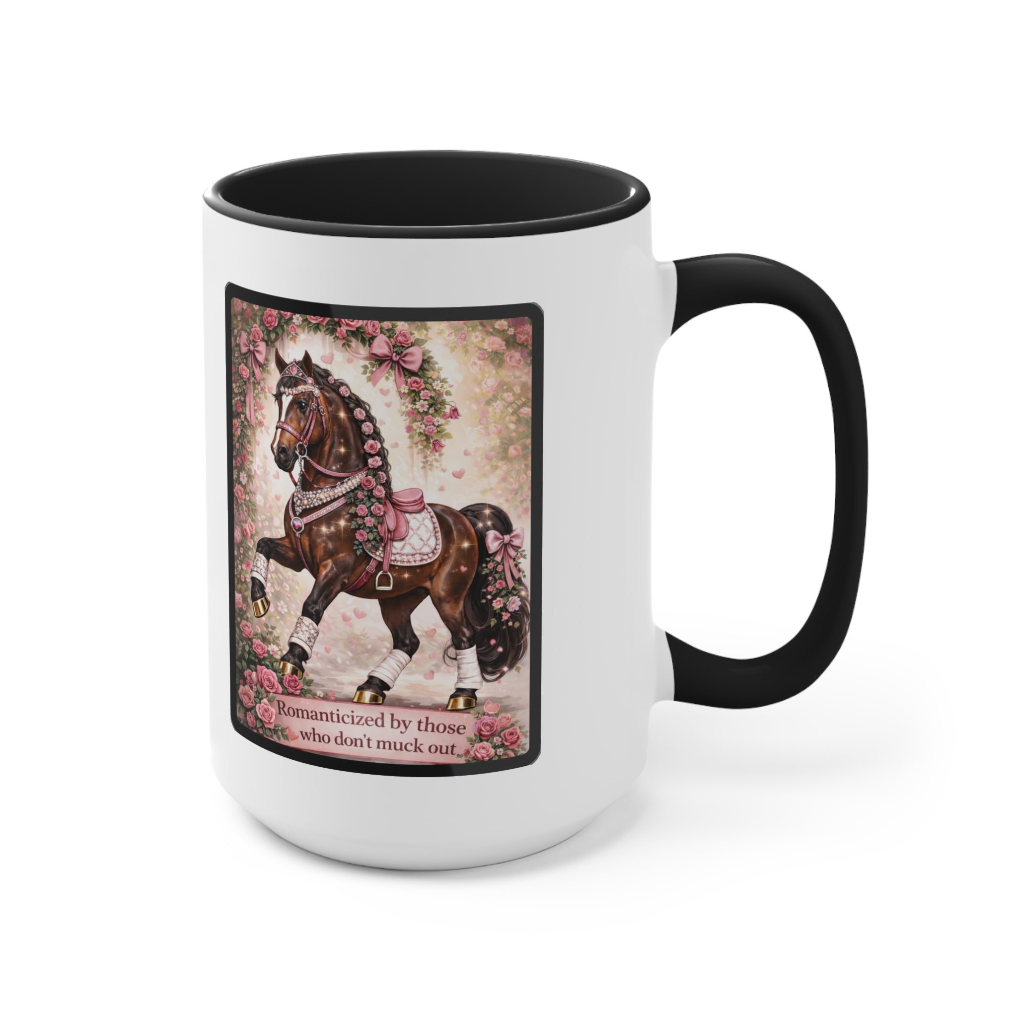 "Romanticized by those who don't muck out" Equestrian Themed Mug