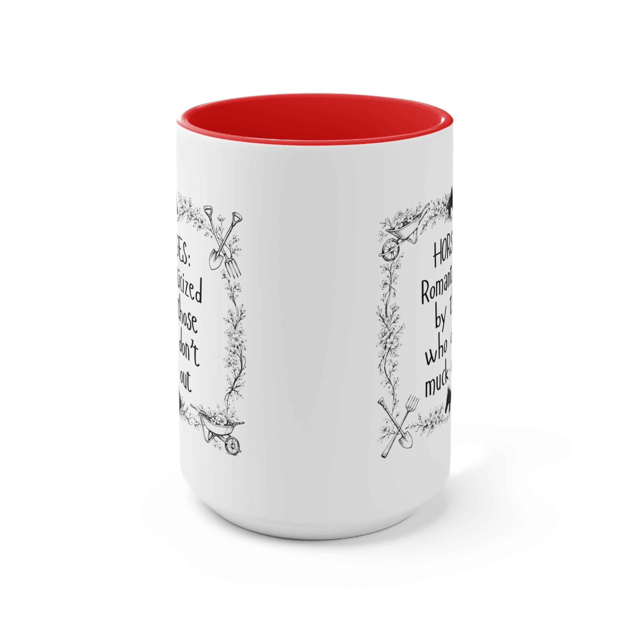 "Horses: Romanticized by those who don't muck-out" Equestrian Themed Mug