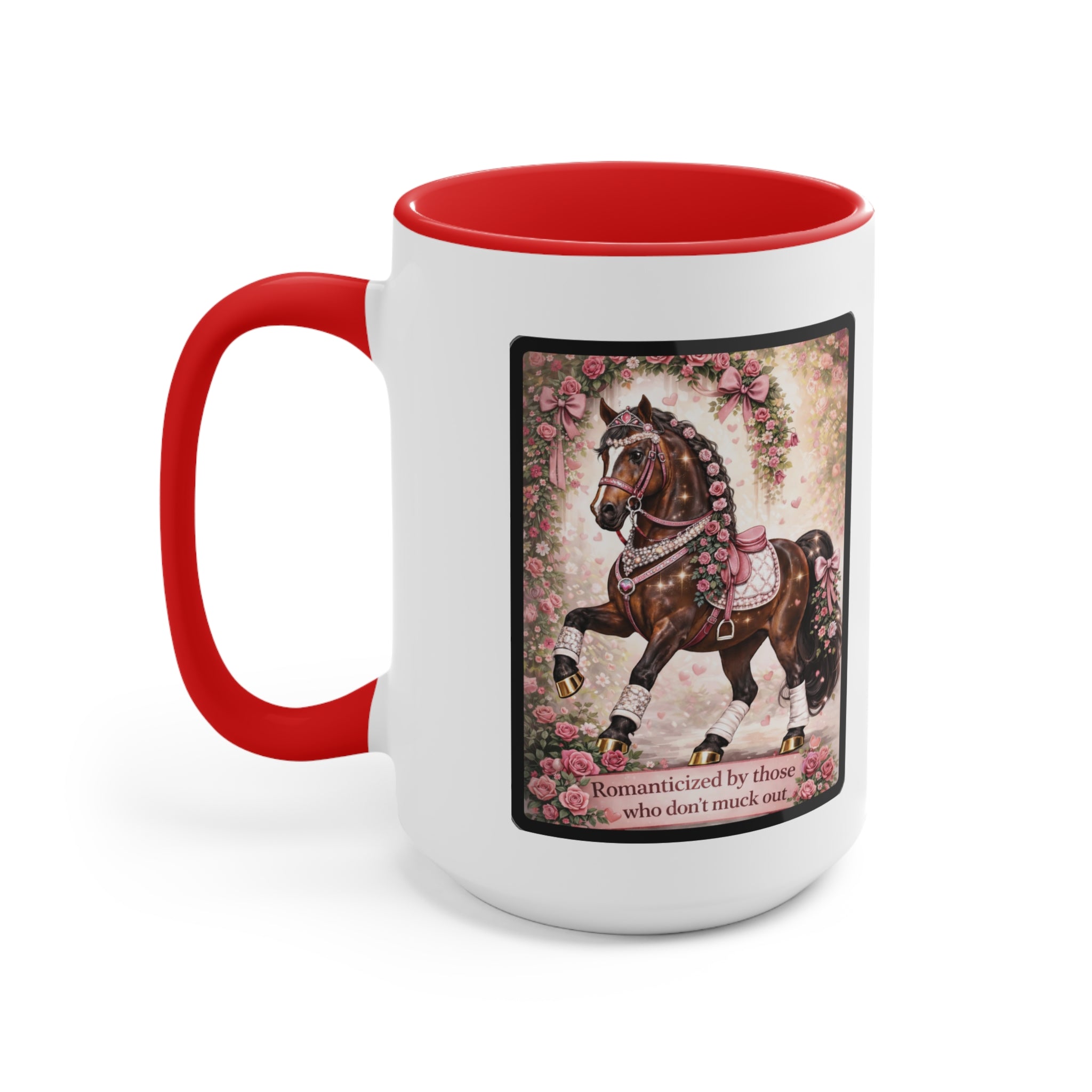 "Romanticized by those who don't muck out" Equestrian Themed Mug
