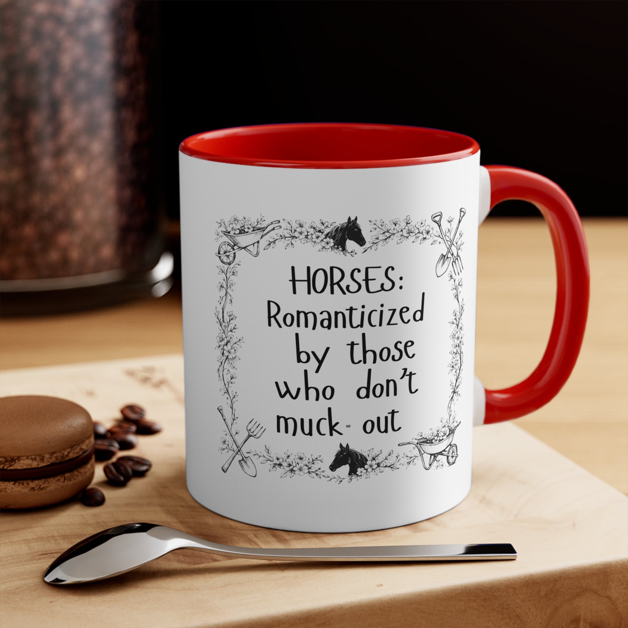 "Horses: Romanticized by those who don't muck-out" Equestrian Themed Mug