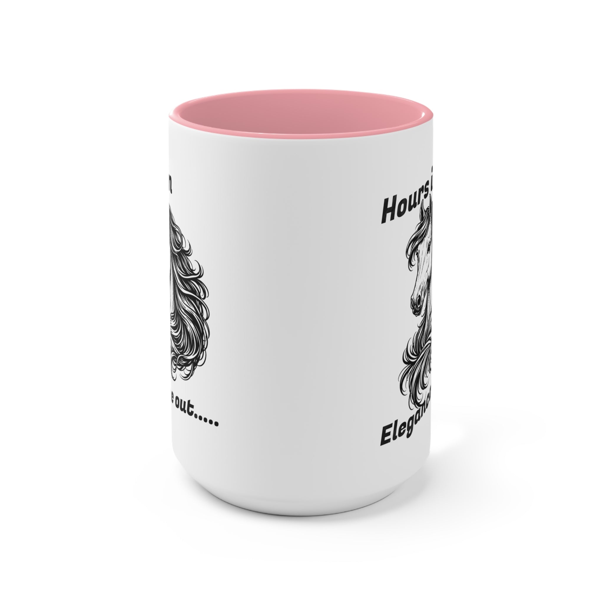 "Hours In, Elegance Out" Equestrian Themed Mug