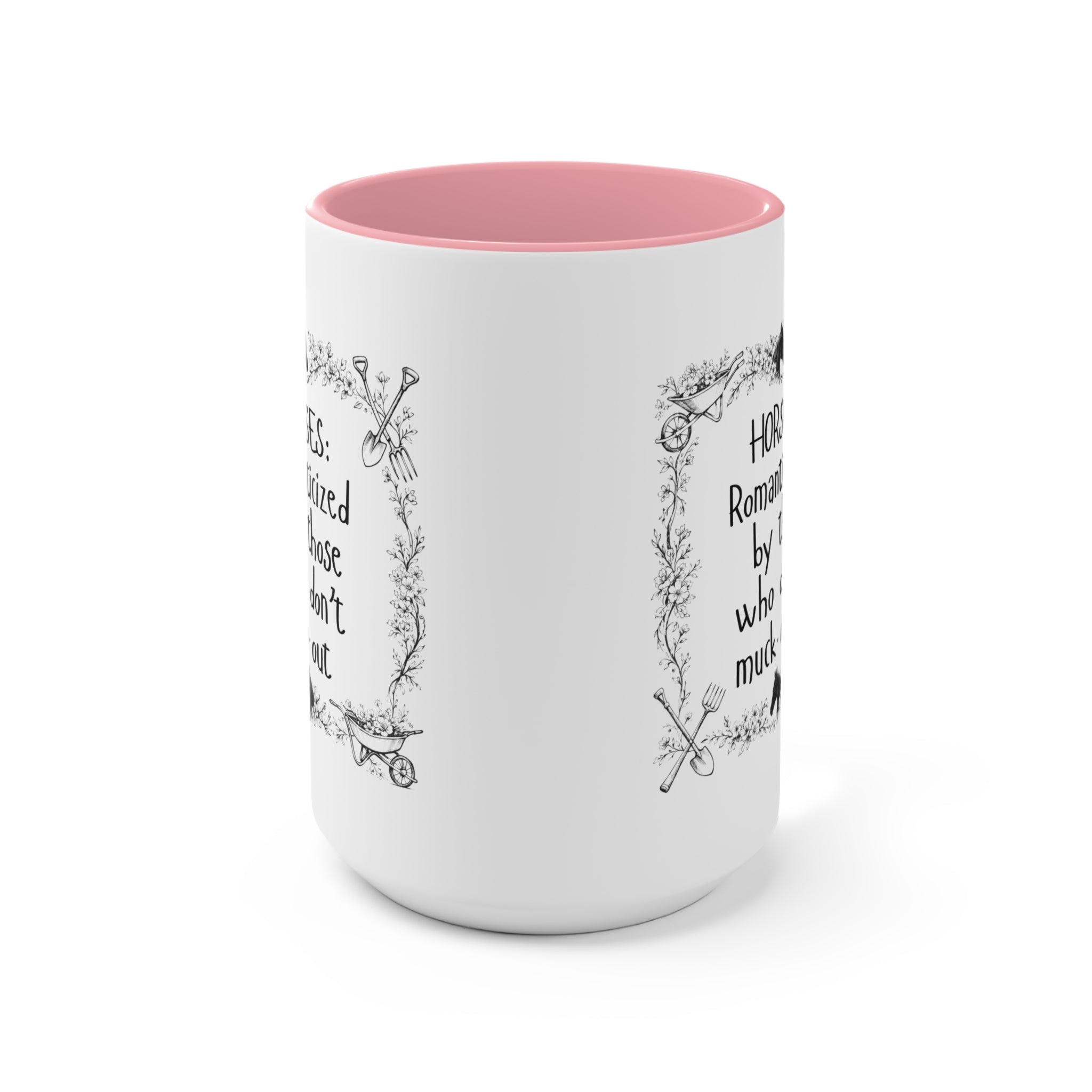 "Horses: Romanticized by those who don't muck-out" Equestrian Themed Mug