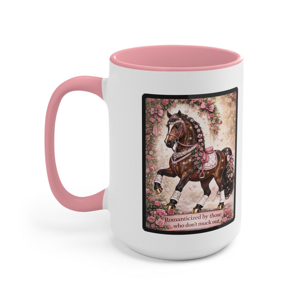 "Romanticized by those who don't muck out" Equestrian Themed Mug