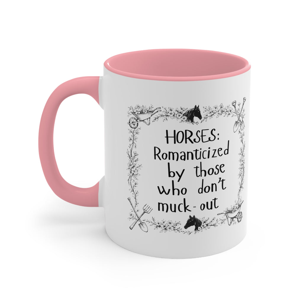 "Horses: Romanticized by those who don't muck-out" Equestrian Themed Mug