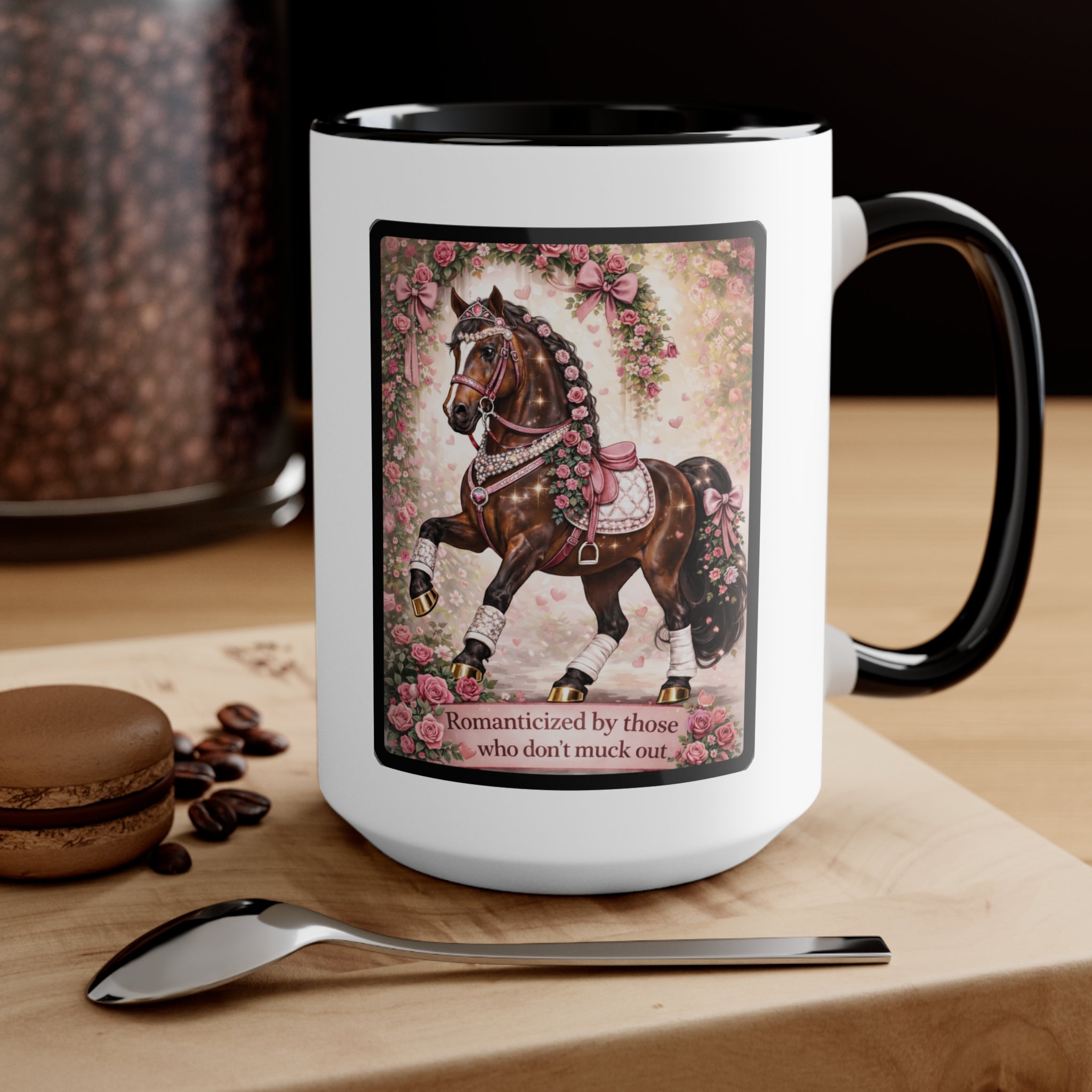 "Romanticized by those who don't muck out" Equestrian Themed Mug