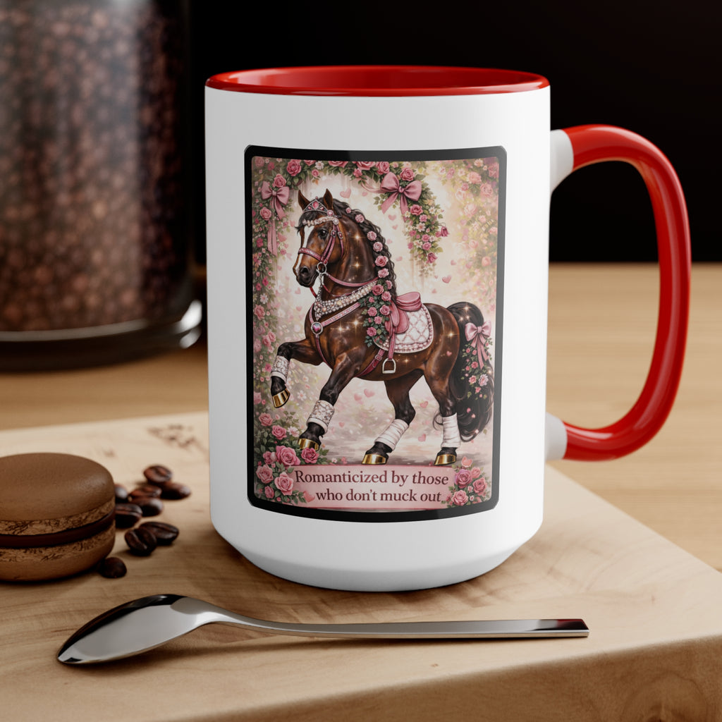 "Romanticized by those who don't muck out" Equestrian Themed Mug