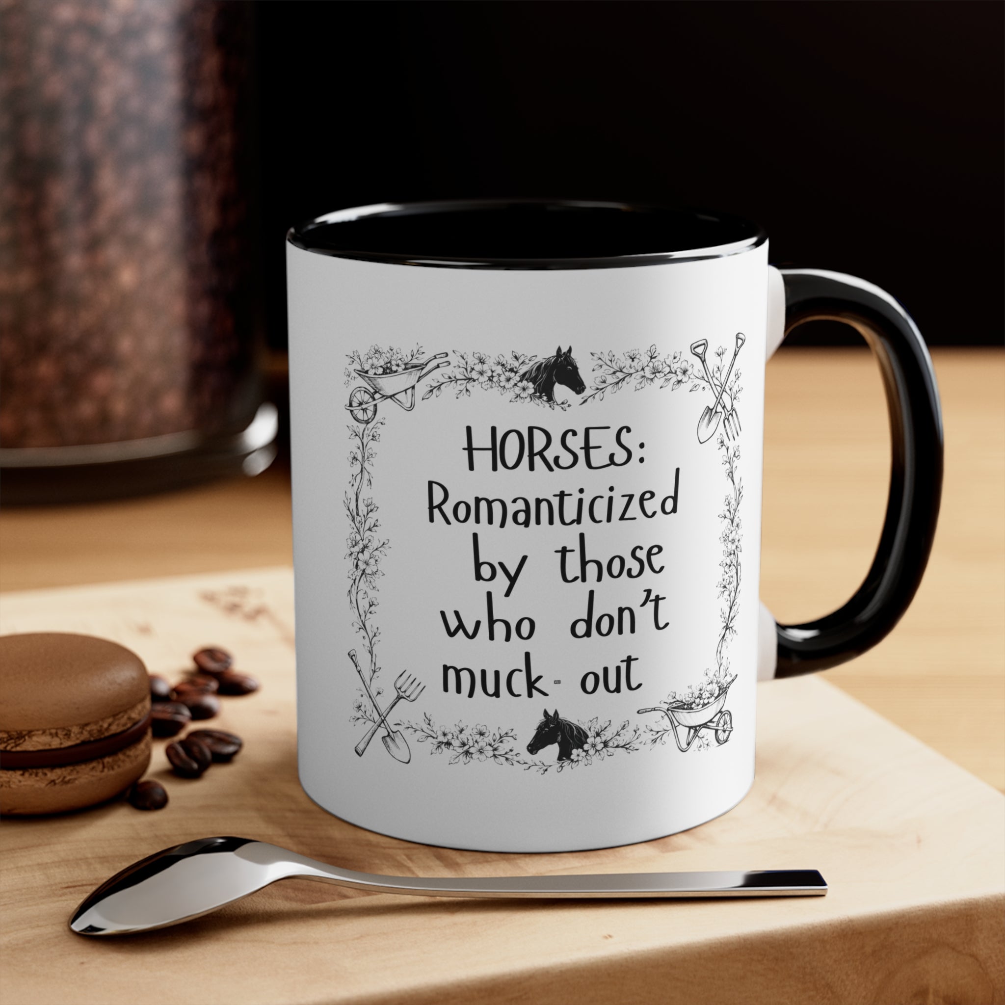 "Horses: Romanticized by those who don't muck-out" Equestrian Themed Mug