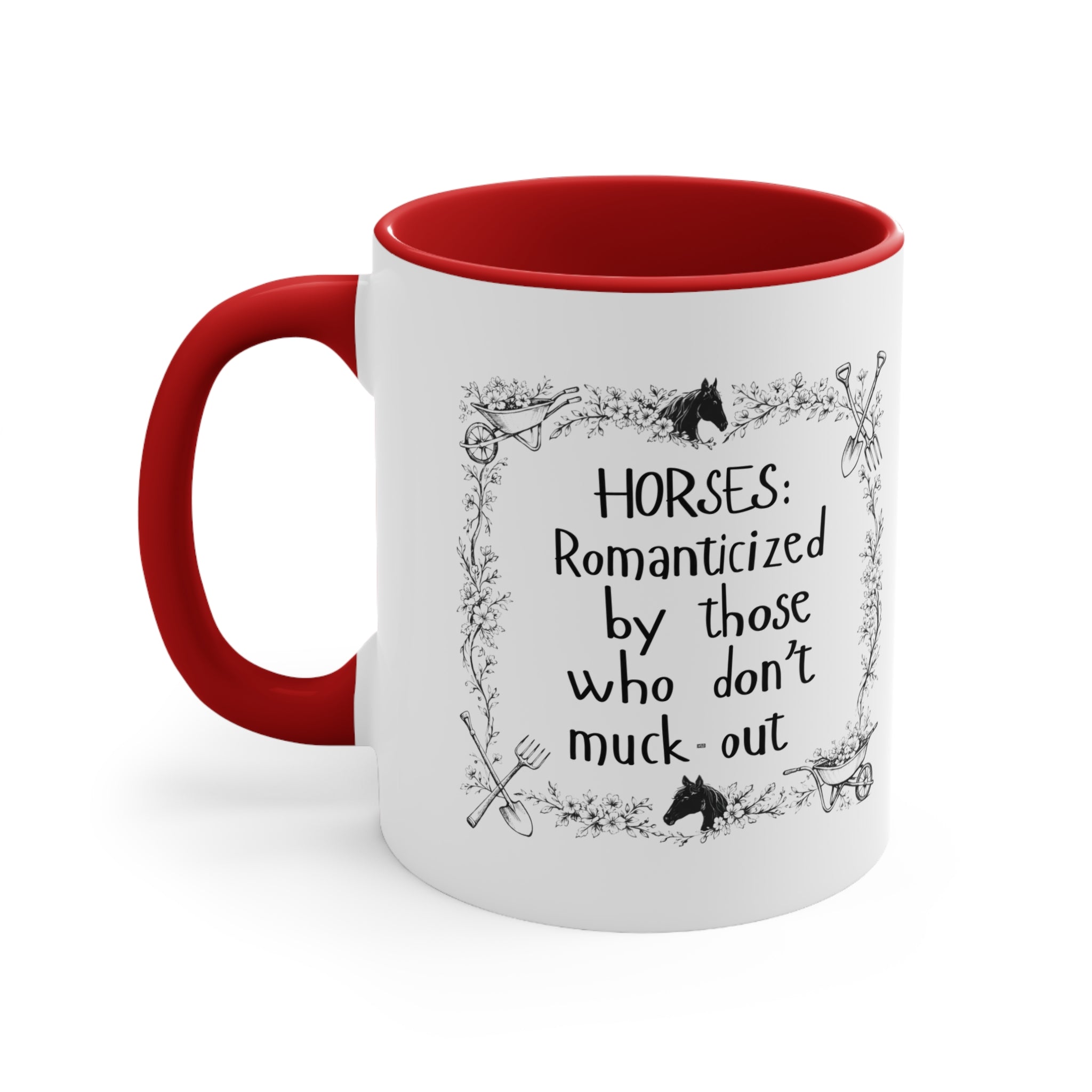 "Horses: Romanticized by those who don't muck-out" Equestrian Themed Mug