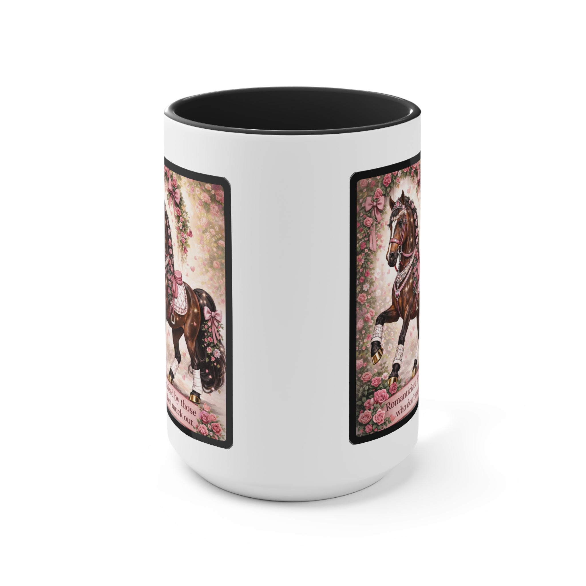 "Romanticized by those who don't muck out" Equestrian Themed Mug