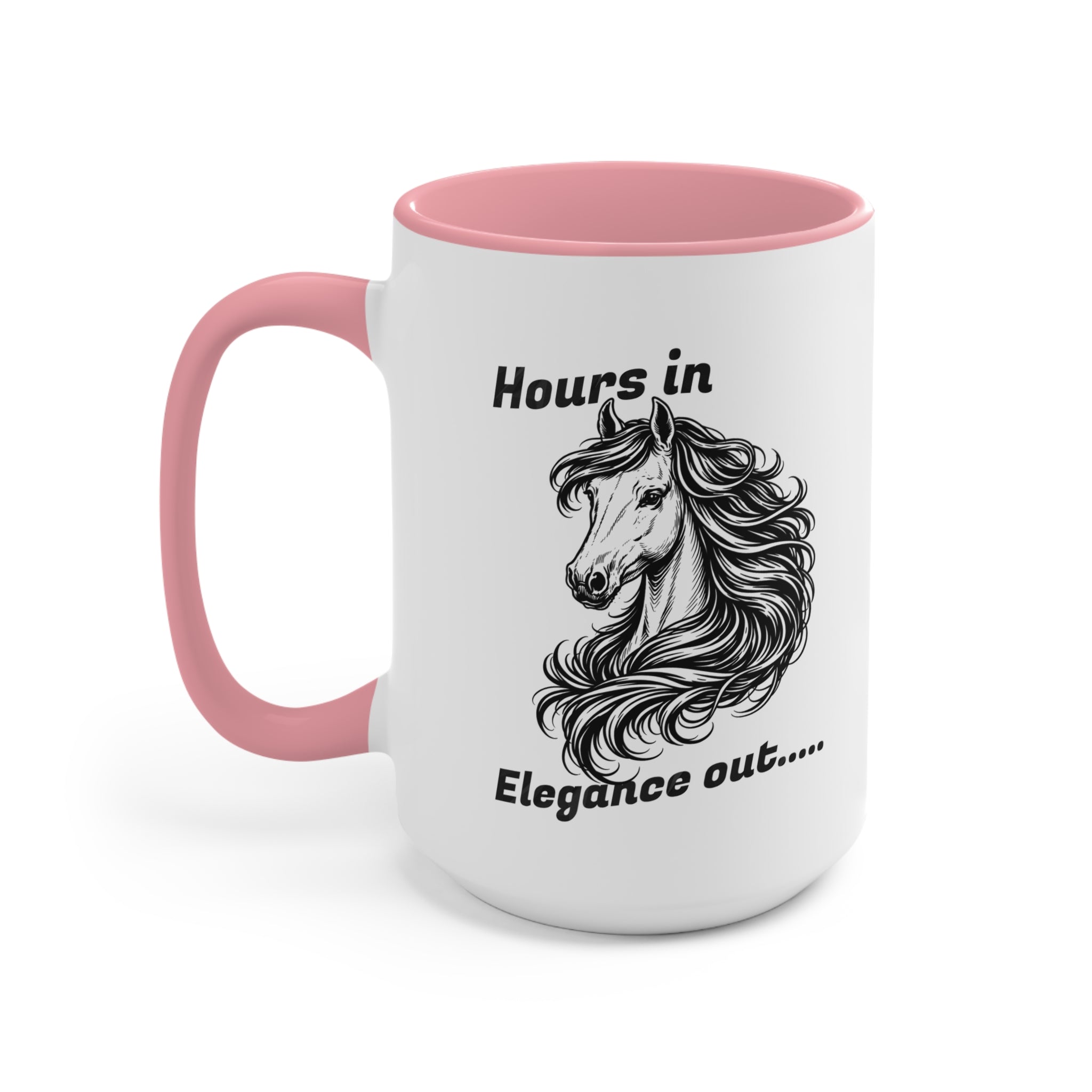 "Hours In, Elegance Out" Equestrian Themed Mug