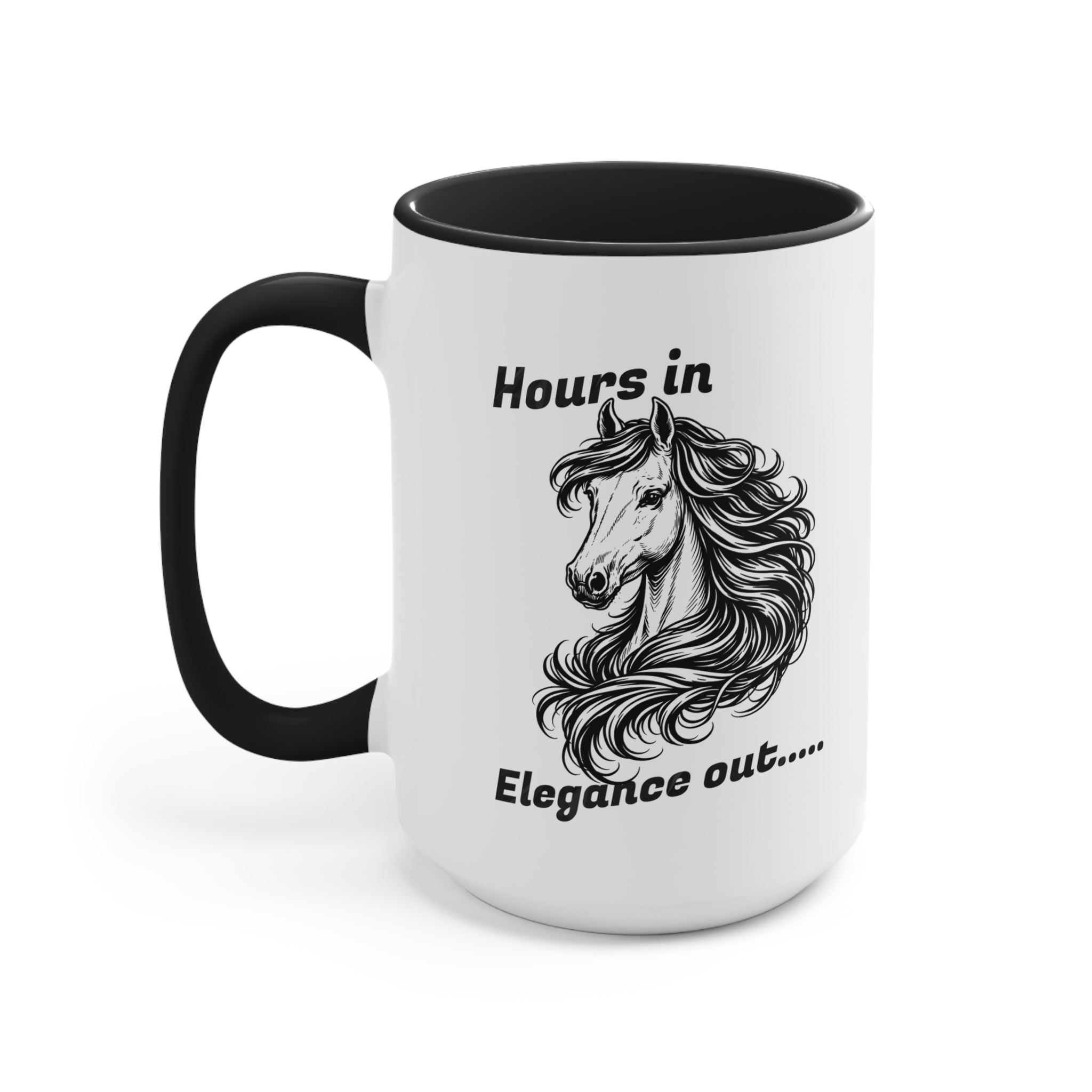 "Hours In, Elegance Out" Equestrian Themed Mug