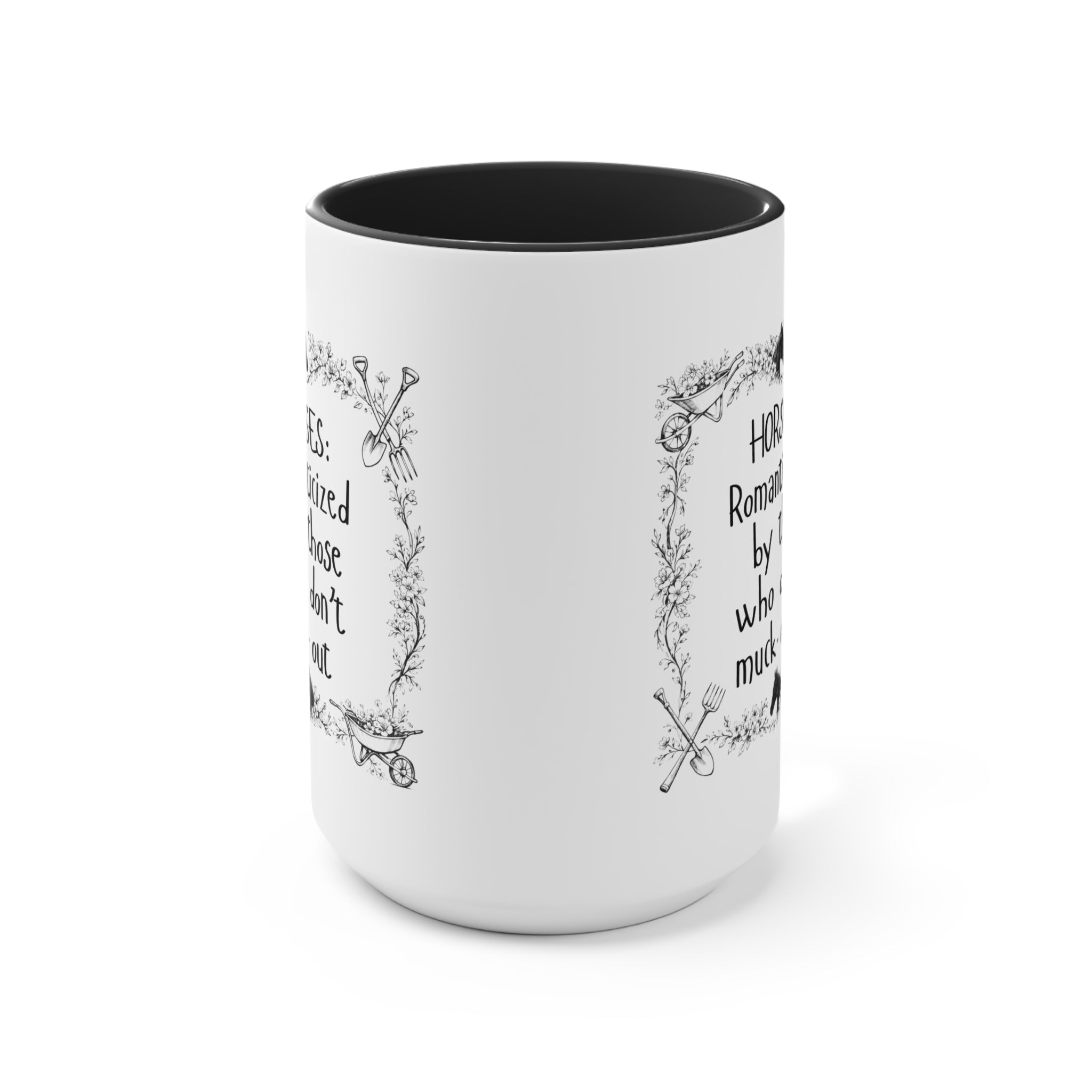 "Horses: Romanticized by those who don't muck-out" Equestrian Themed Mug