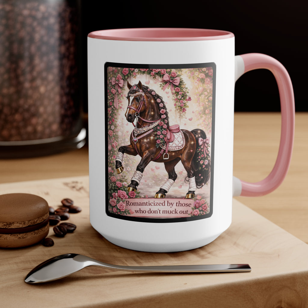"Romanticized by those who don't muck out" Equestrian Themed Mug